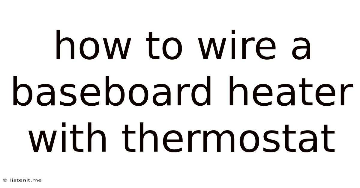 How To Wire A Baseboard Heater With Thermostat
