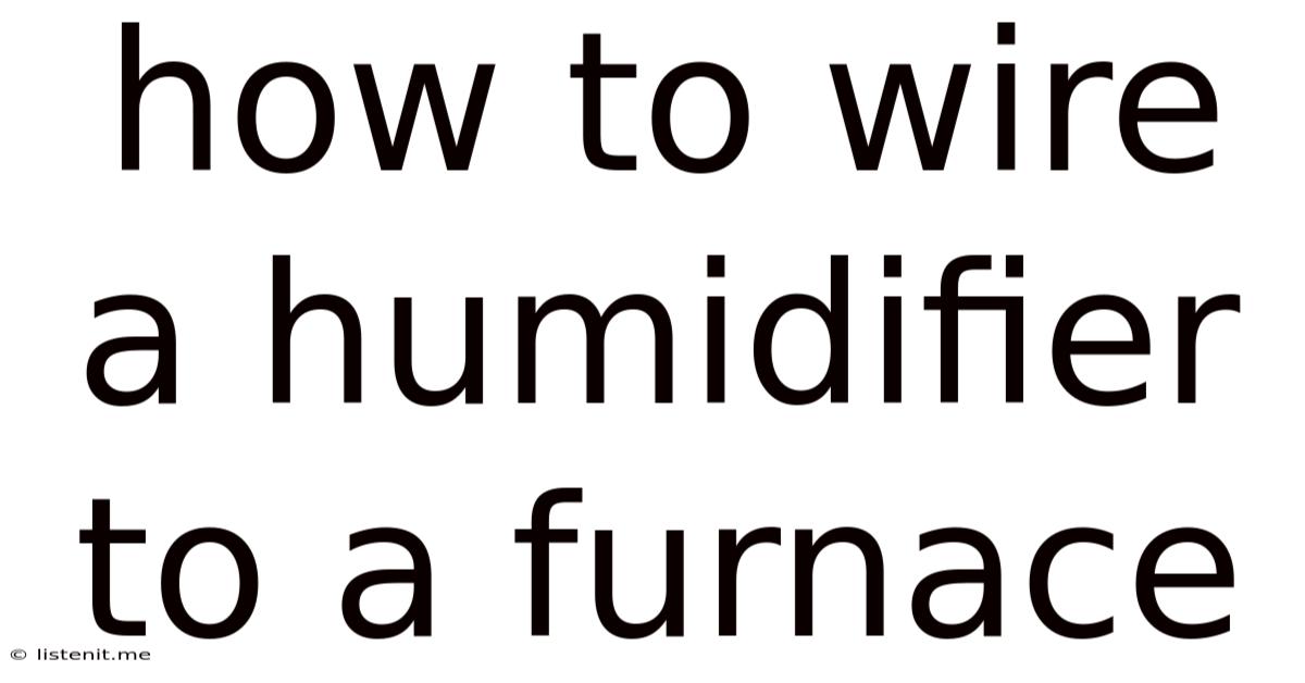 How To Wire A Humidifier To A Furnace