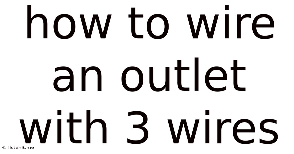 How To Wire An Outlet With 3 Wires