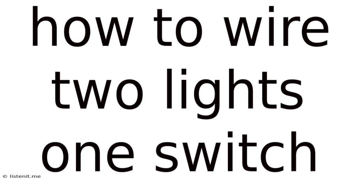 How To Wire Two Lights One Switch