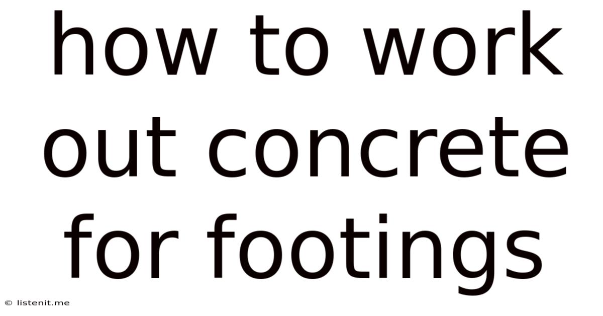 How To Work Out Concrete For Footings