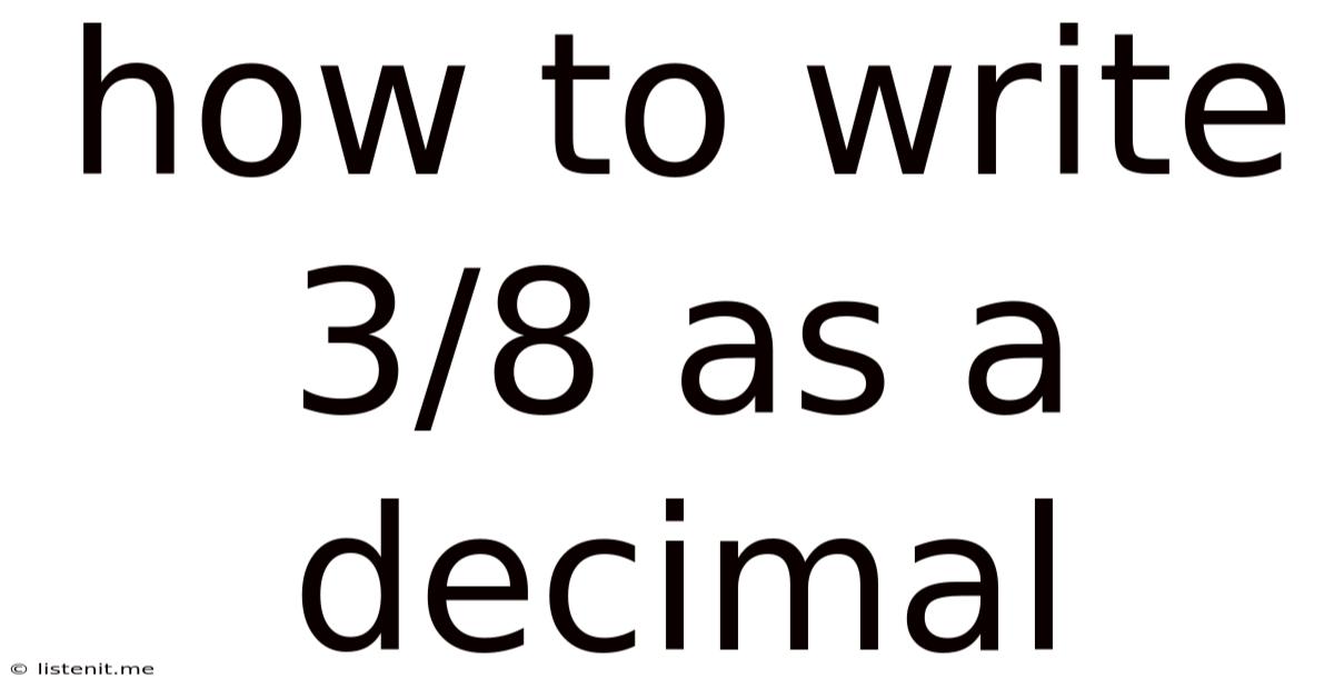 How To Write 3/8 As A Decimal