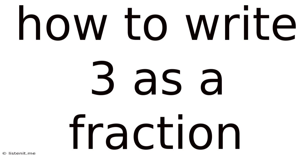 How To Write 3 As A Fraction