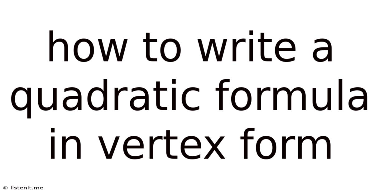 How To Write A Quadratic Formula In Vertex Form