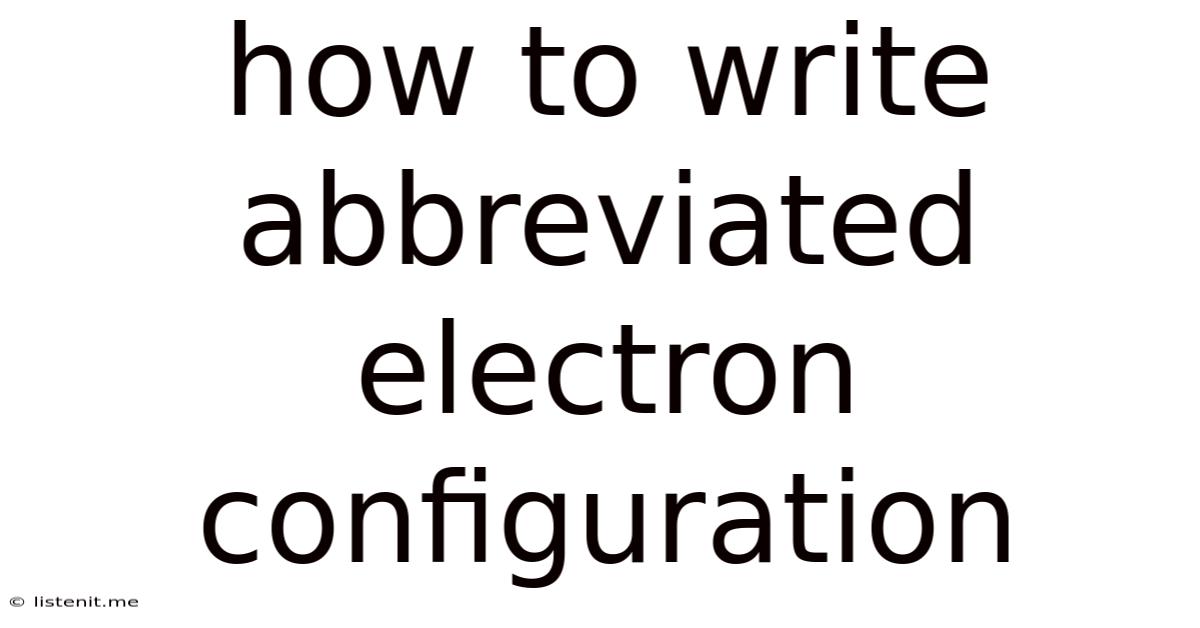 How To Write Abbreviated Electron Configuration