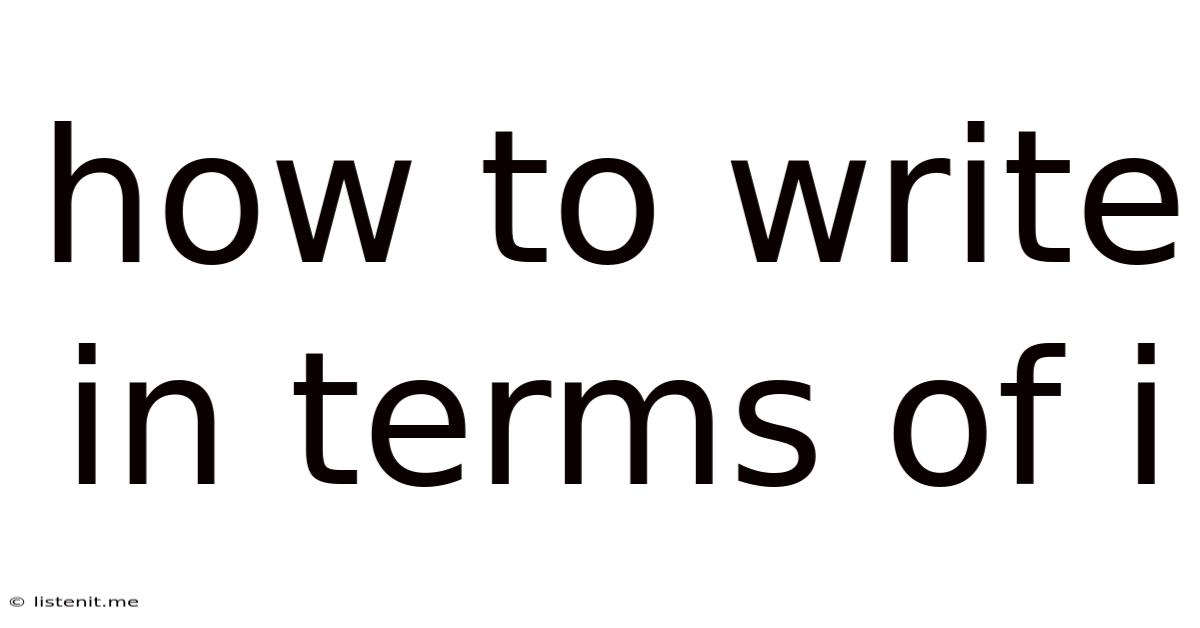 How To Write In Terms Of I