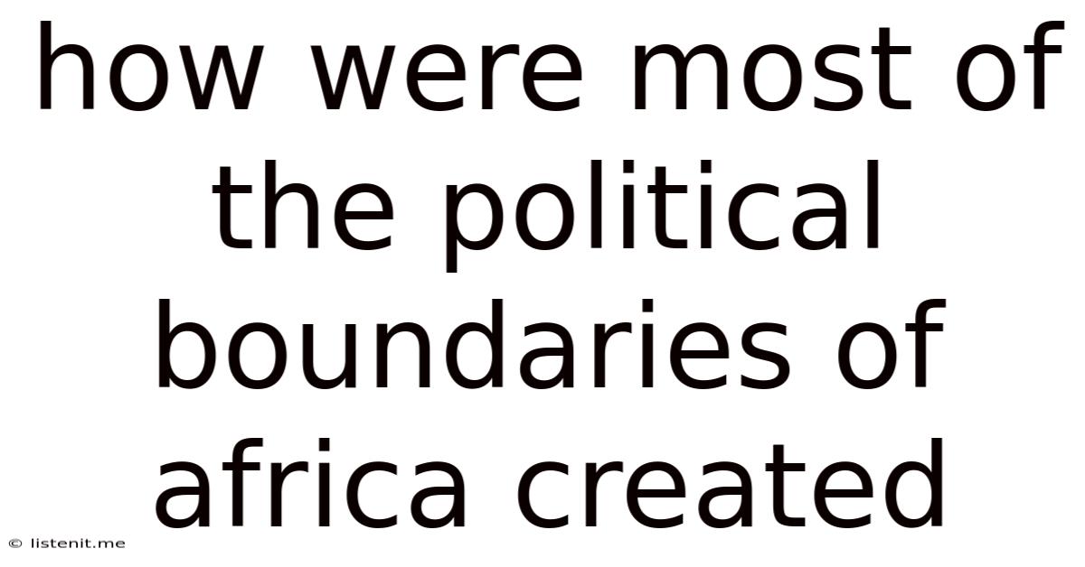 How Were Most Of The Political Boundaries Of Africa Created
