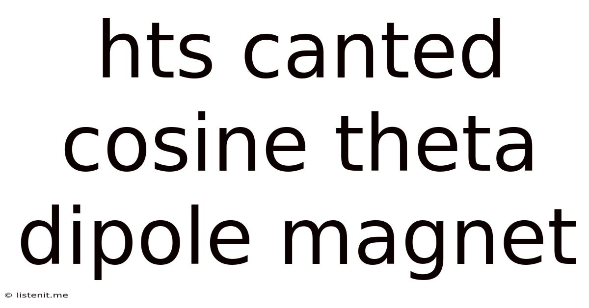 Hts Canted Cosine Theta Dipole Magnet