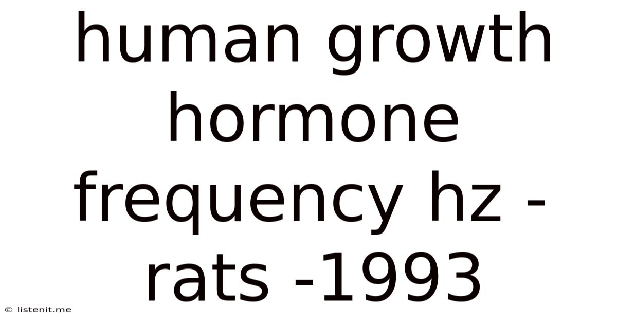 Human Growth Hormone Frequency Hz -rats -1993