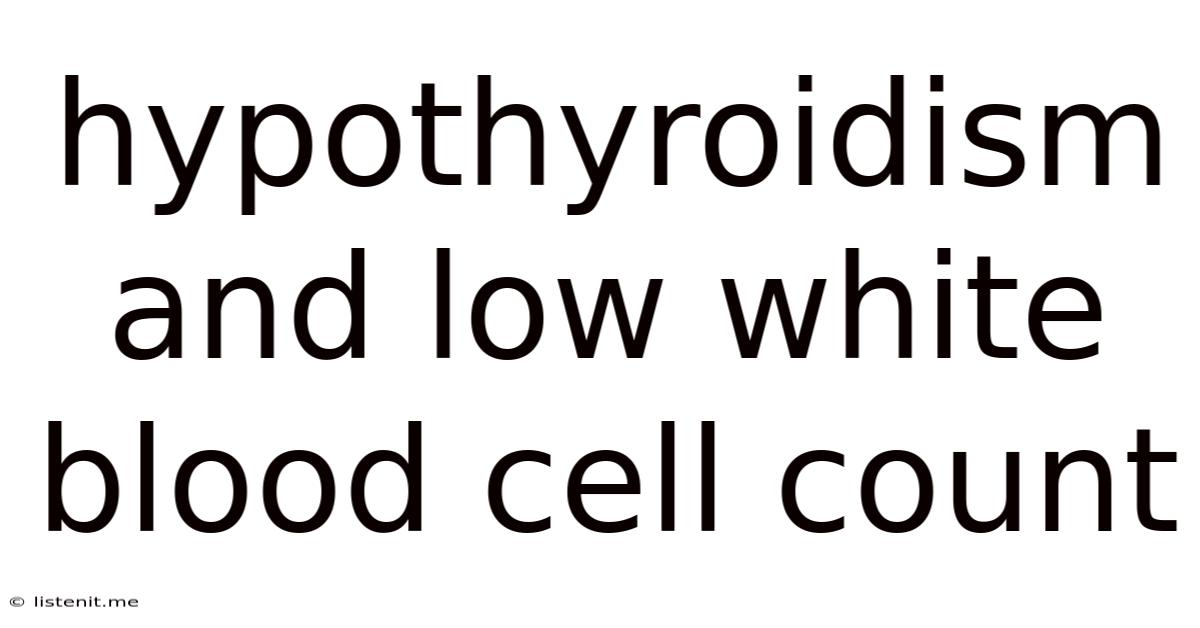 Hypothyroidism And Low White Blood Cell Count