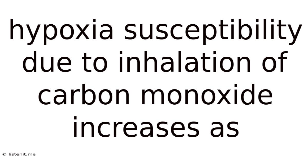 Hypoxia Susceptibility Due To Inhalation Of Carbon Monoxide Increases As