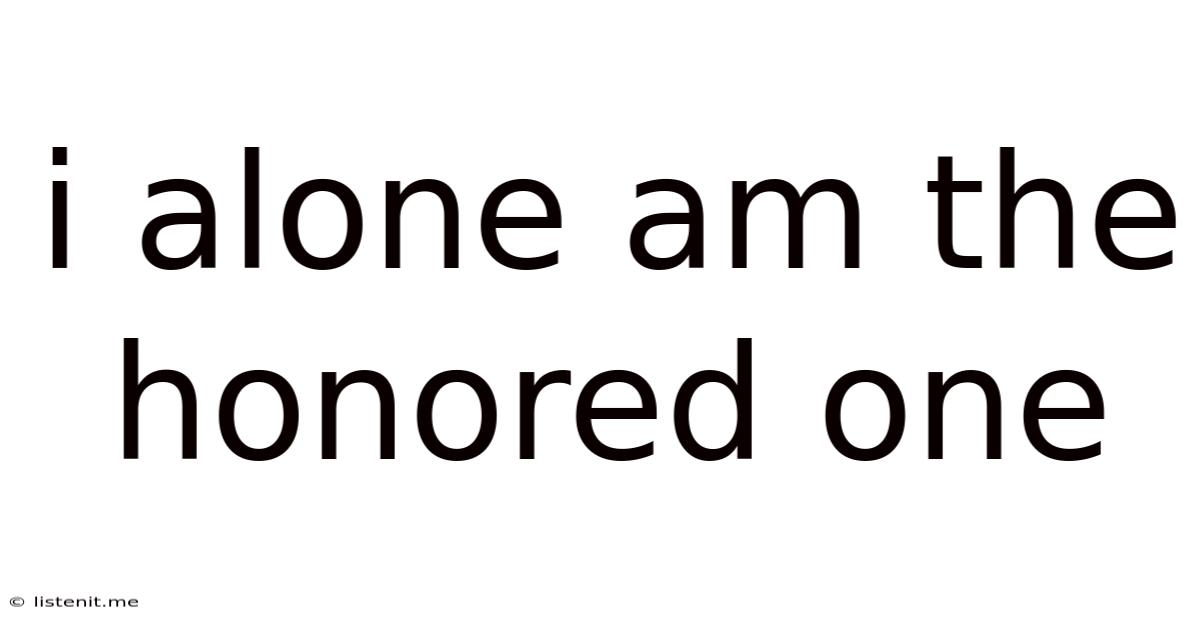 I Alone Am The Honored One
