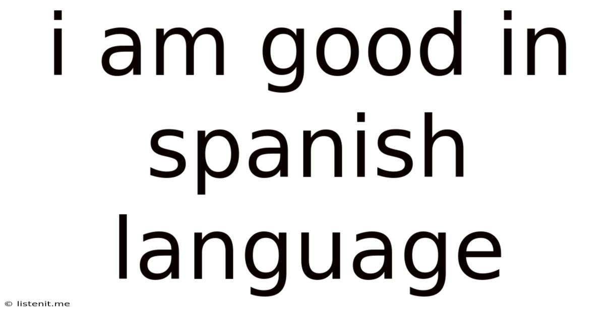 I Am Good In Spanish Language
