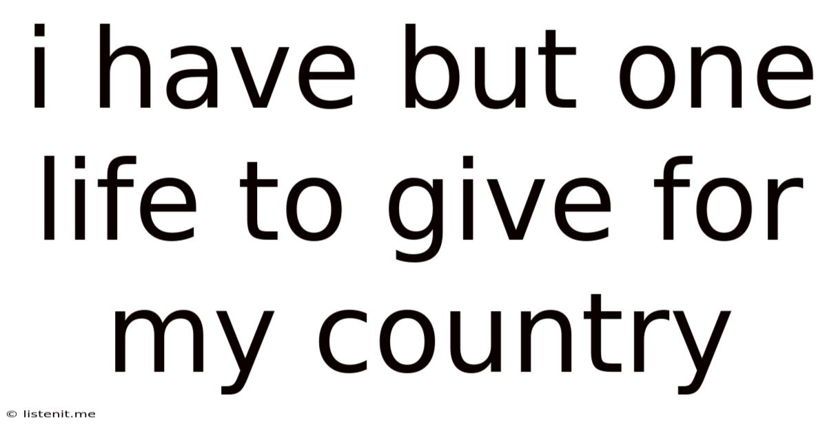 I Have But One Life To Give For My Country