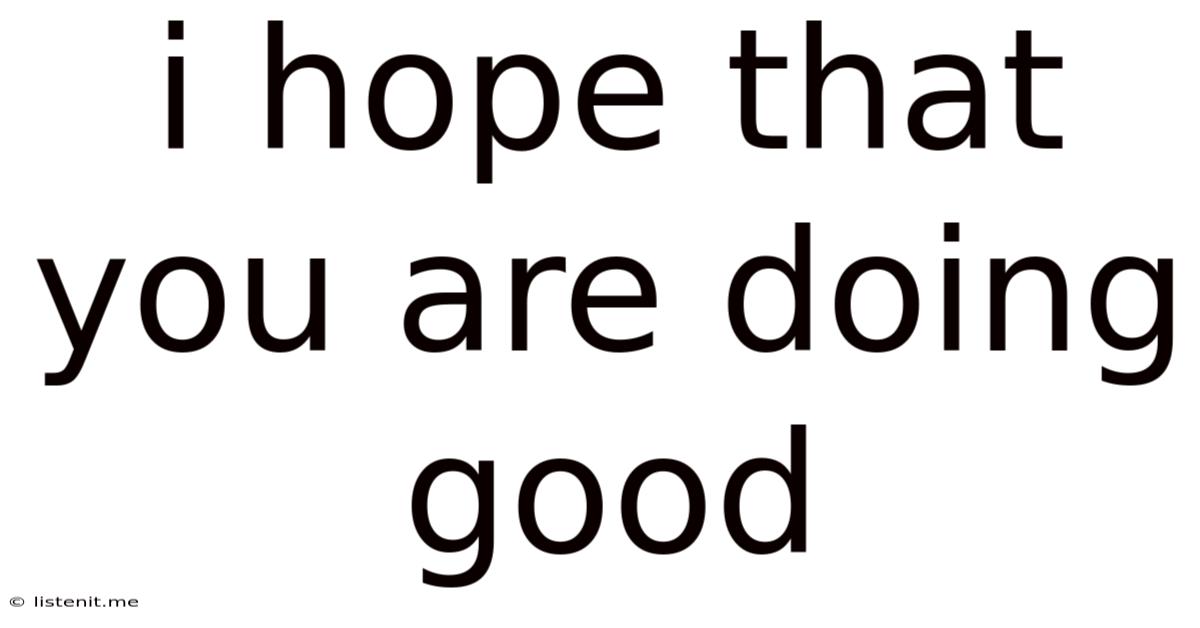 I Hope That You Are Doing Good