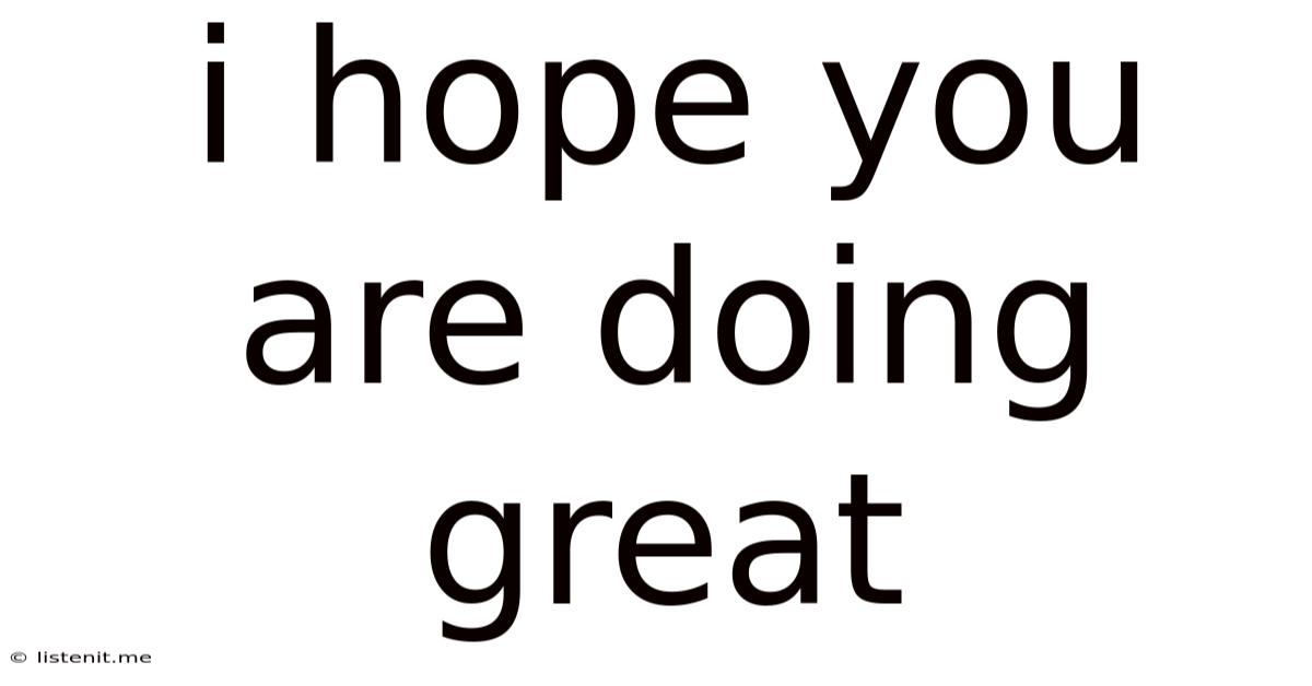 I Hope You Are Doing Great