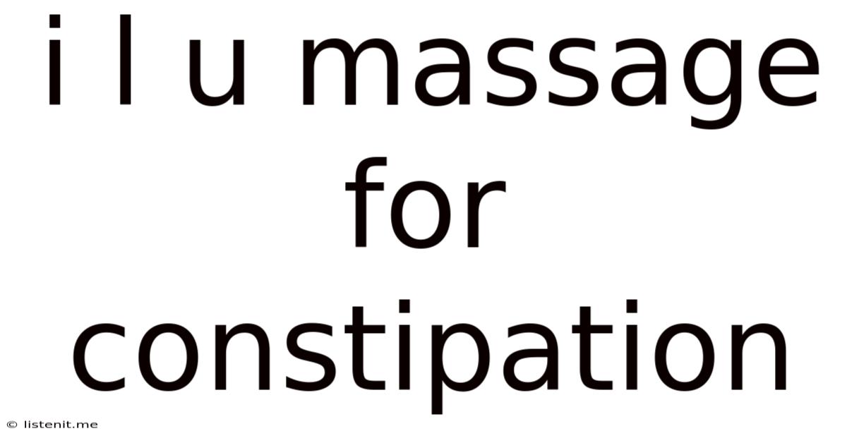I L U Massage For Constipation