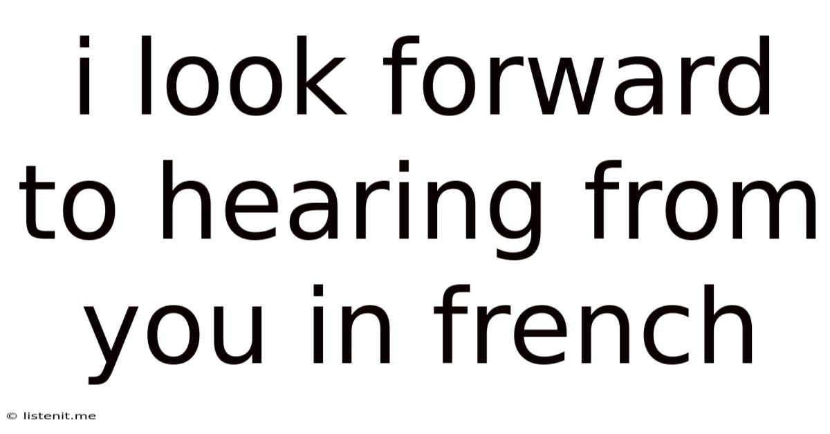 I Look Forward To Hearing From You In French