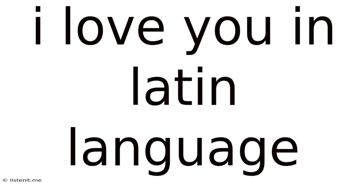 I Love You In Latin Language