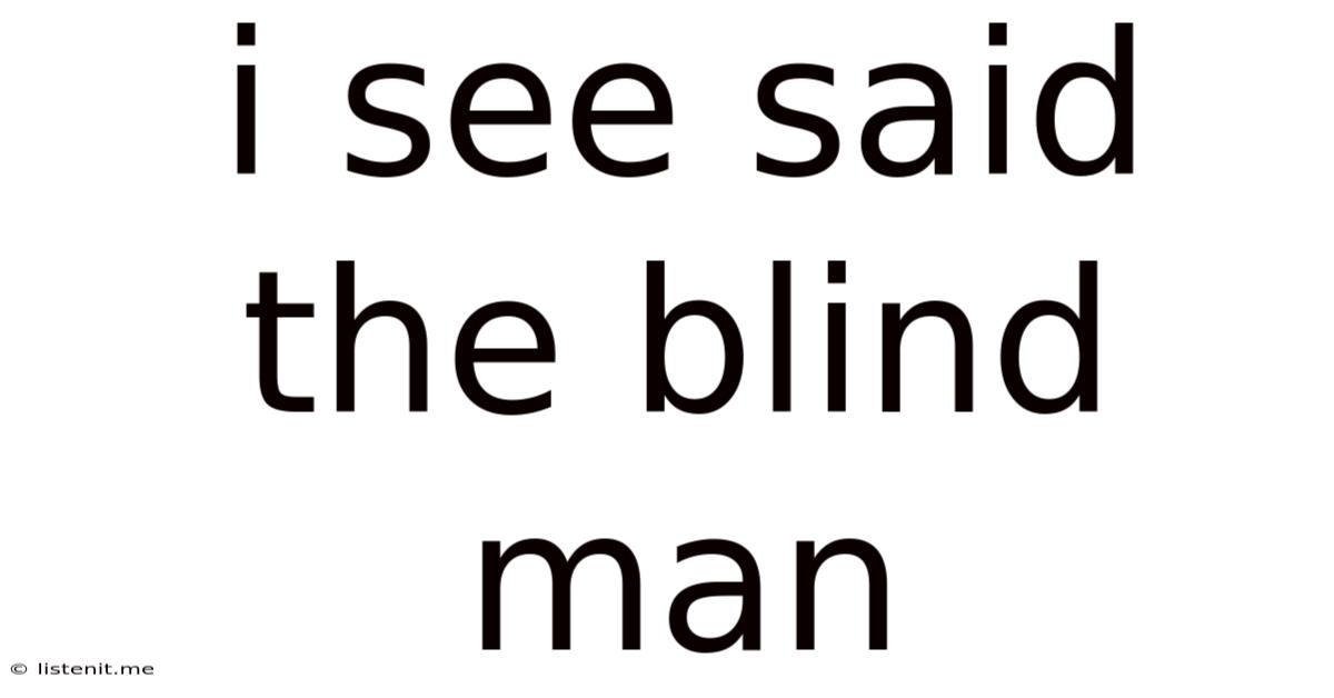 I See Said The Blind Man