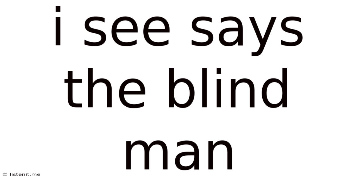 I See Says The Blind Man