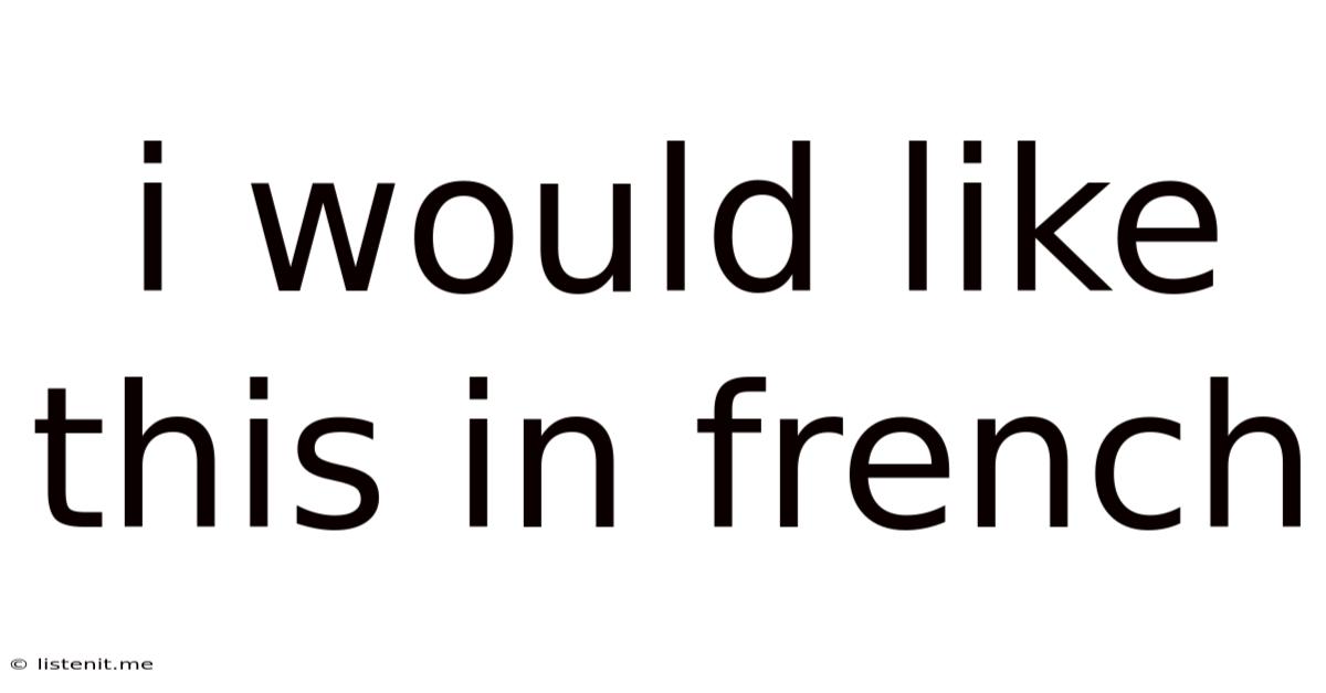I Would Like This In French