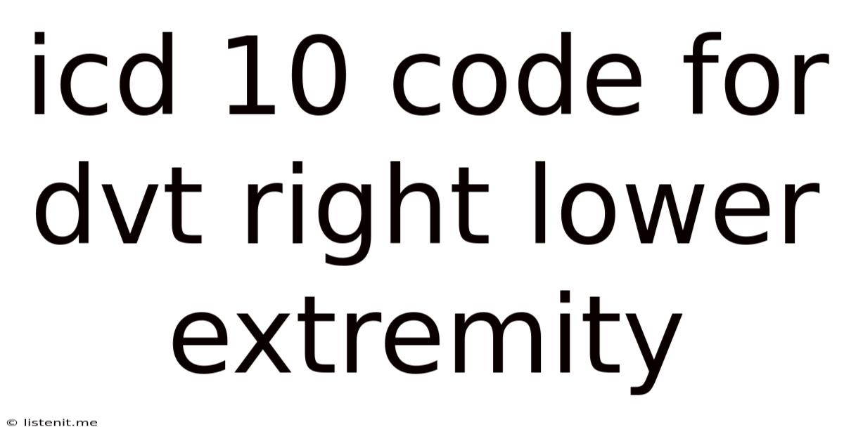 Icd 10 Code For Dvt Right Lower Extremity