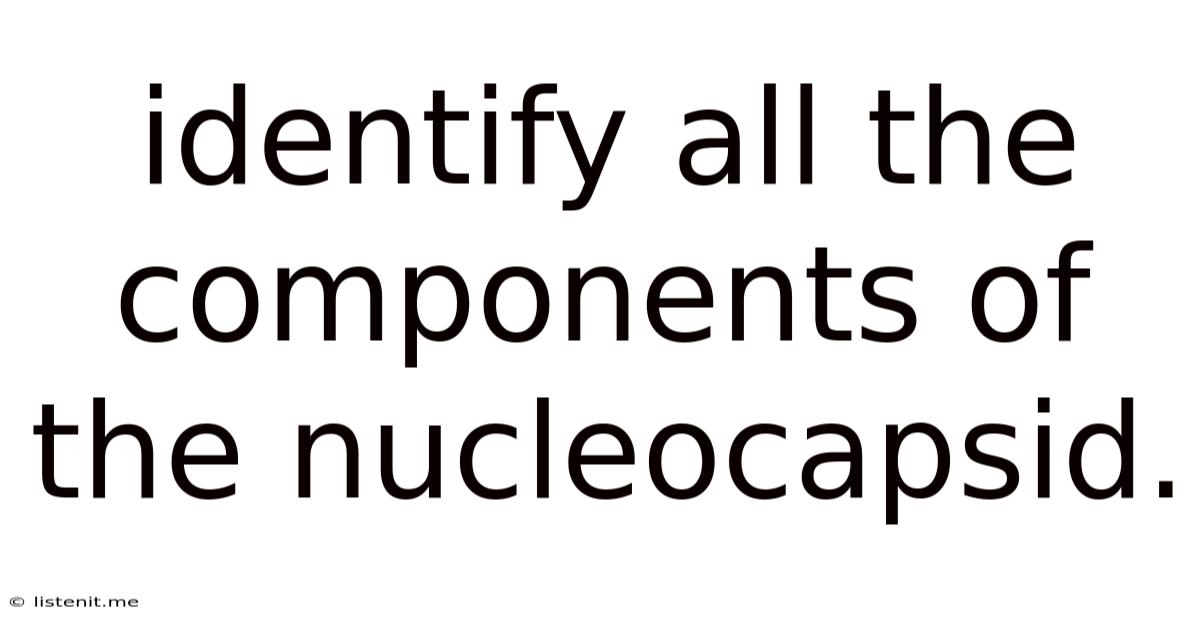 Identify All The Components Of The Nucleocapsid.