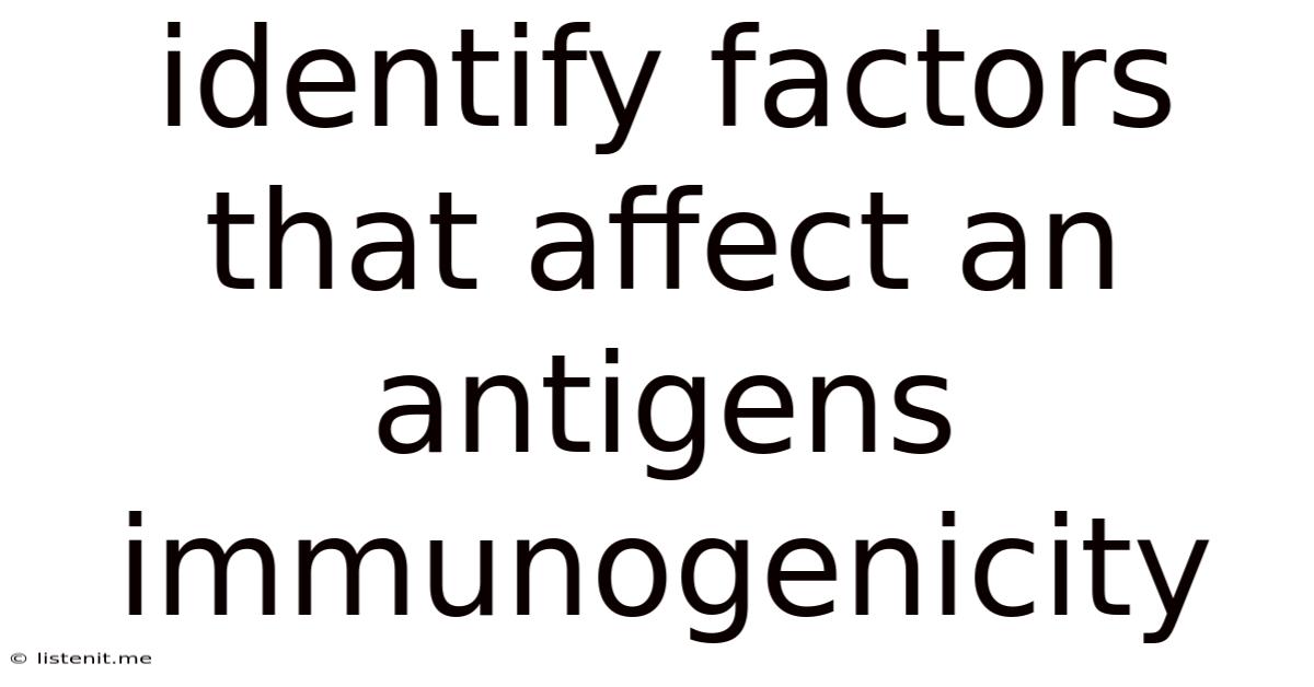 Identify Factors That Affect An Antigens Immunogenicity