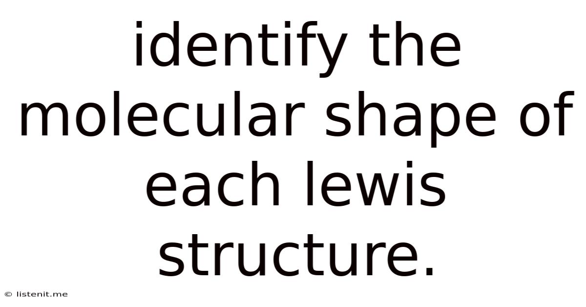 Identify The Molecular Shape Of Each Lewis Structure.