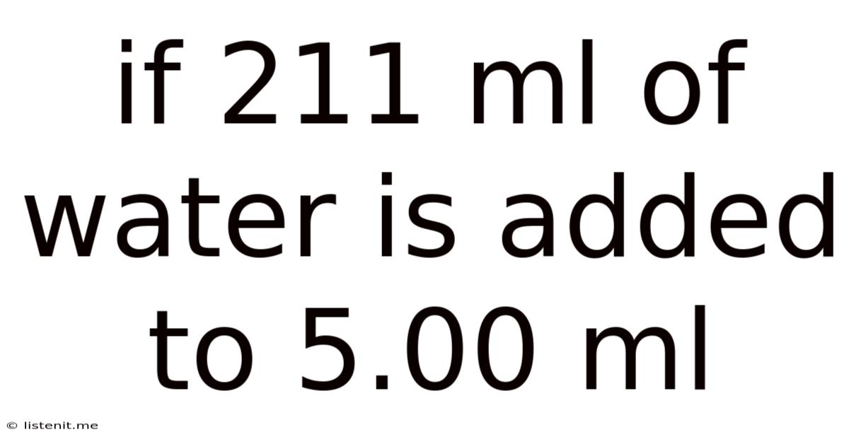 If 211 Ml Of Water Is Added To 5.00 Ml