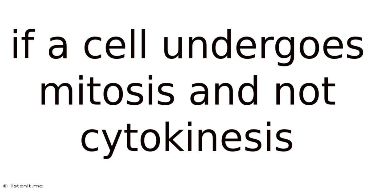 If A Cell Undergoes Mitosis And Not Cytokinesis