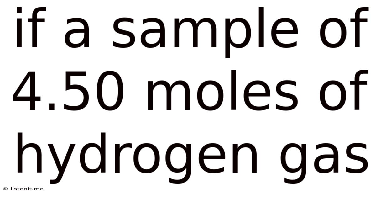 If A Sample Of 4.50 Moles Of Hydrogen Gas