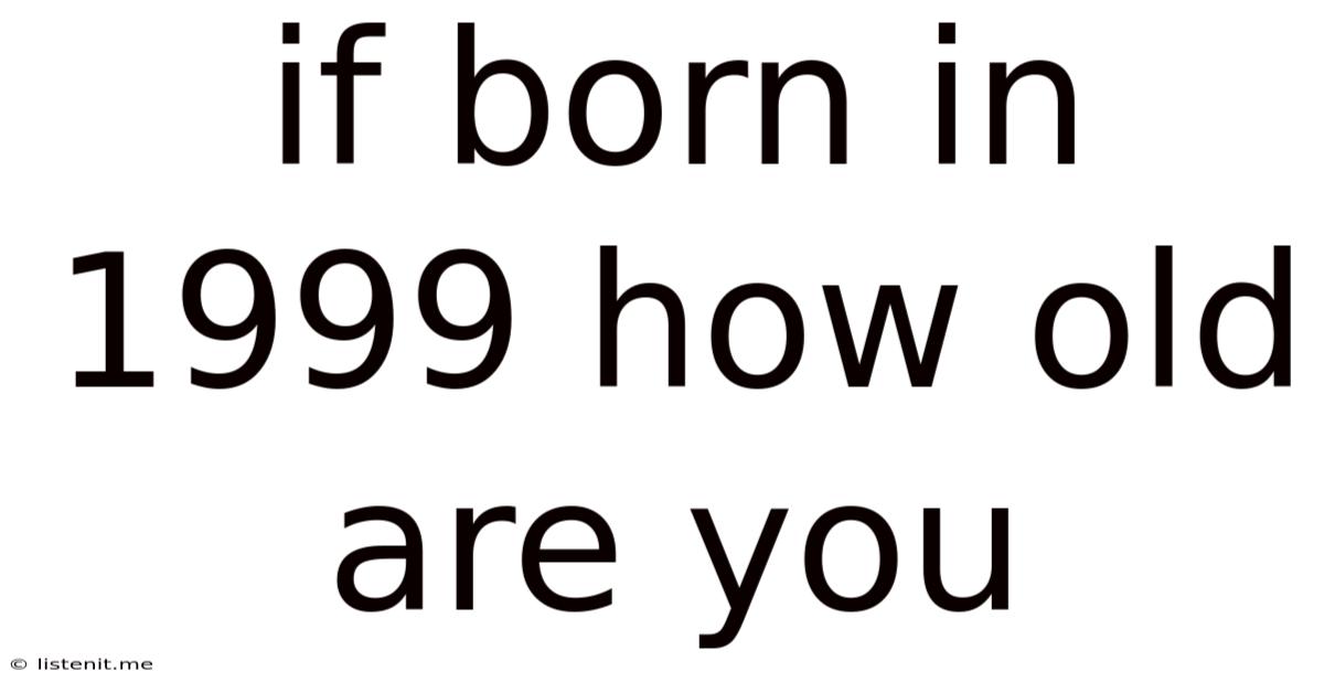 If Born In 1999 How Old Are You