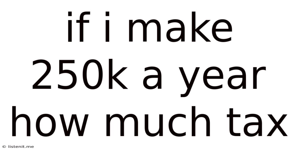 If I Make 250k A Year How Much Tax