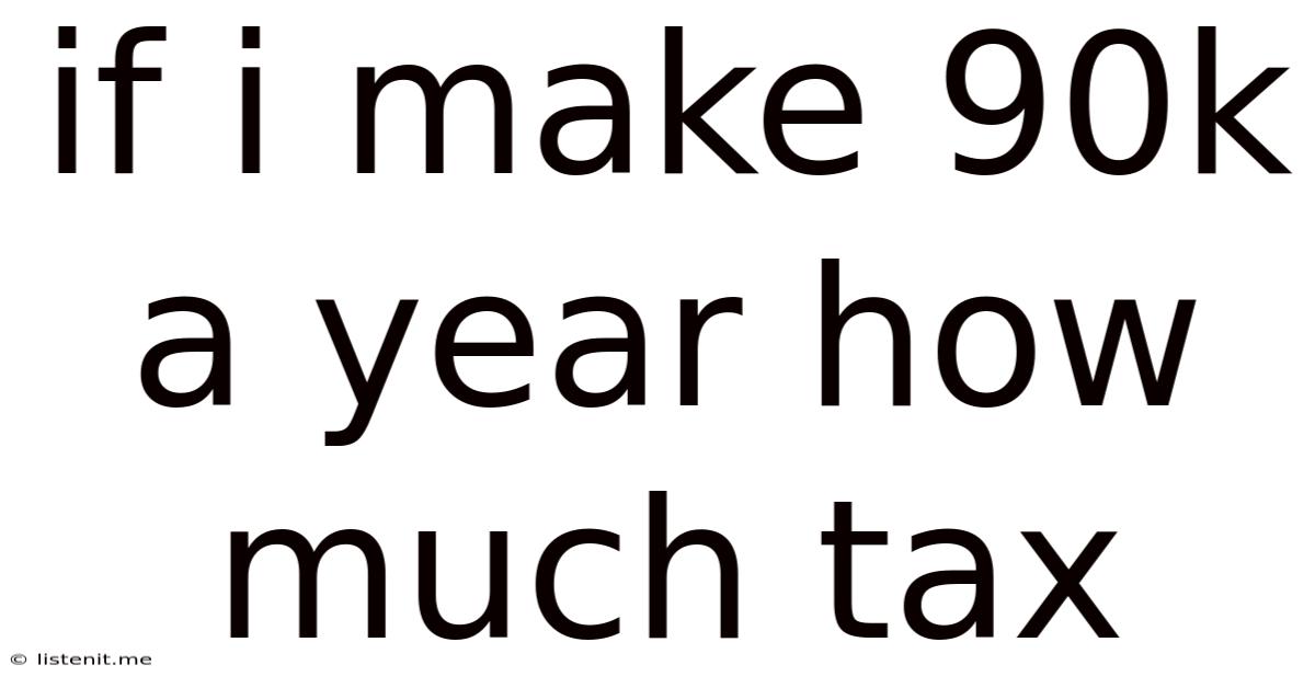 If I Make 90k A Year How Much Tax