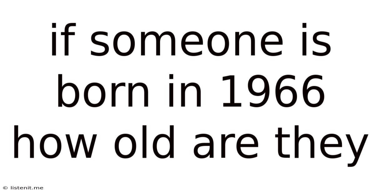 If Someone Is Born In 1966 How Old Are They