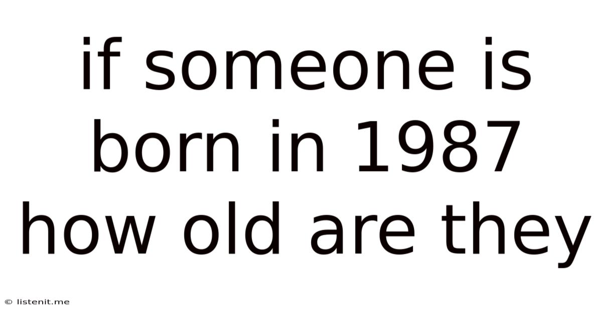 If Someone Is Born In 1987 How Old Are They