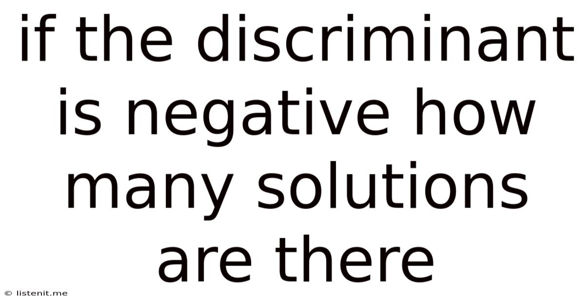 If The Discriminant Is Negative How Many Solutions Are There