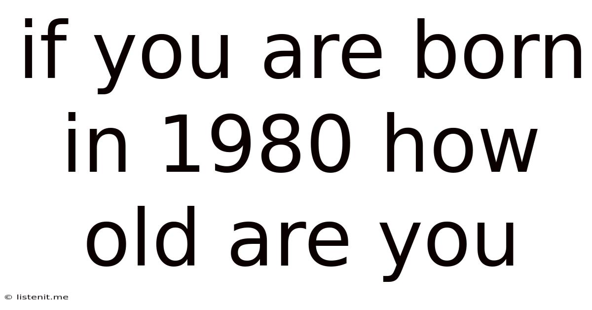 If You Are Born In 1980 How Old Are You