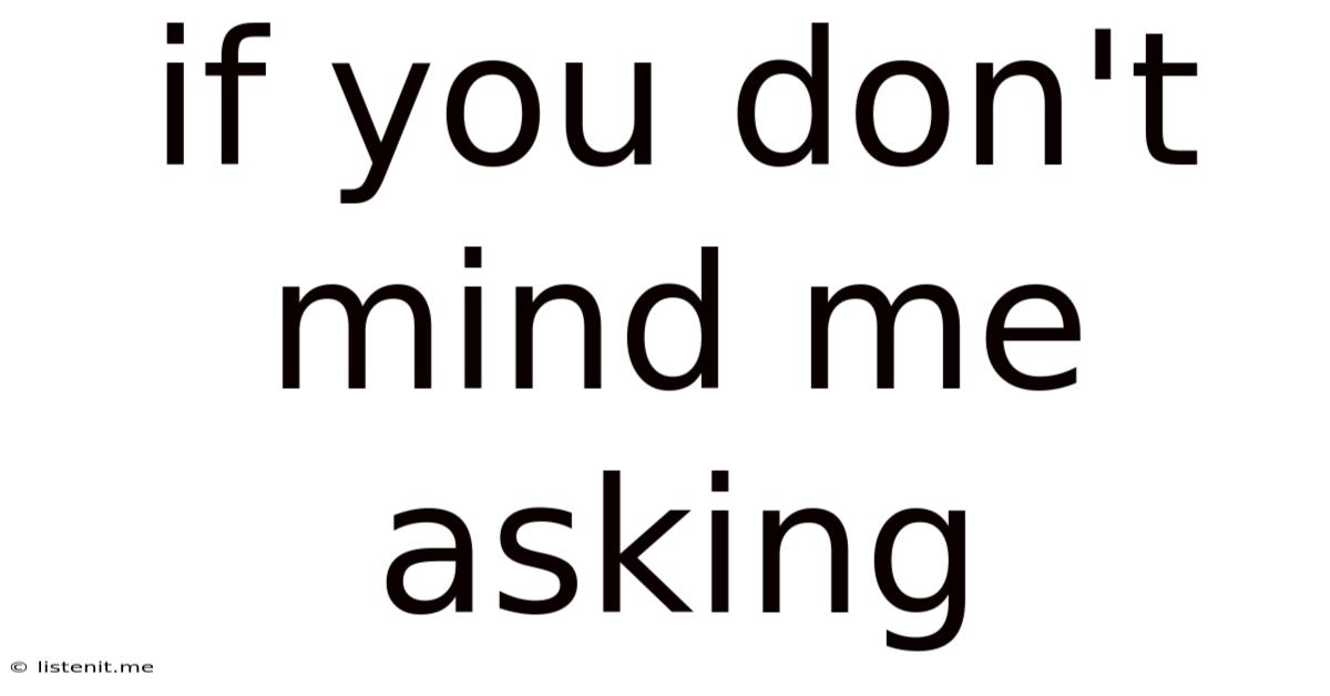 If You Don't Mind Me Asking