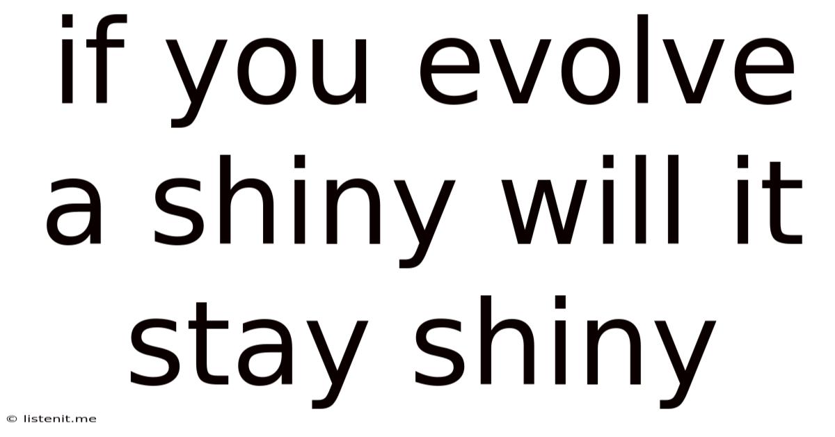 If You Evolve A Shiny Will It Stay Shiny
