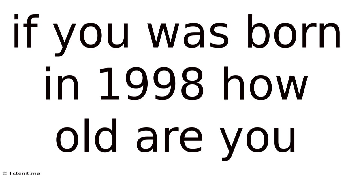 If You Was Born In 1998 How Old Are You