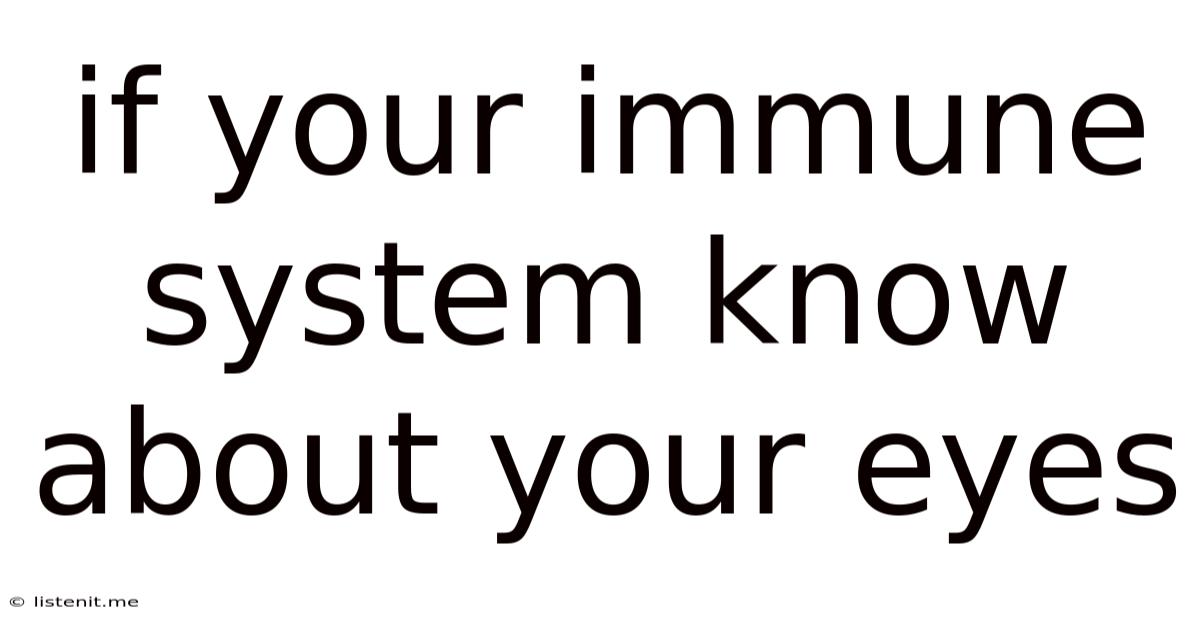 If Your Immune System Know About Your Eyes