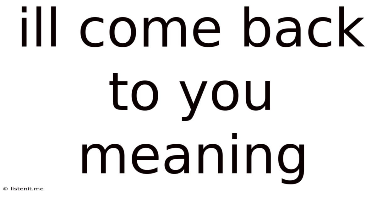 Ill Come Back To You Meaning