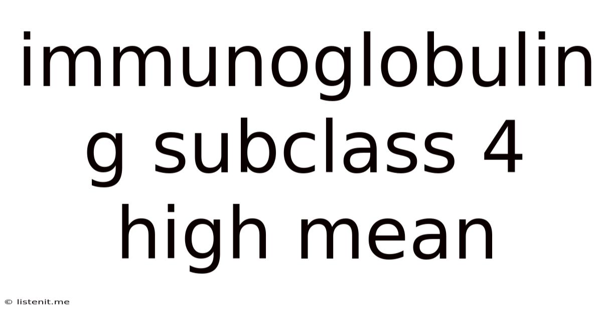Immunoglobulin G Subclass 4 High Mean