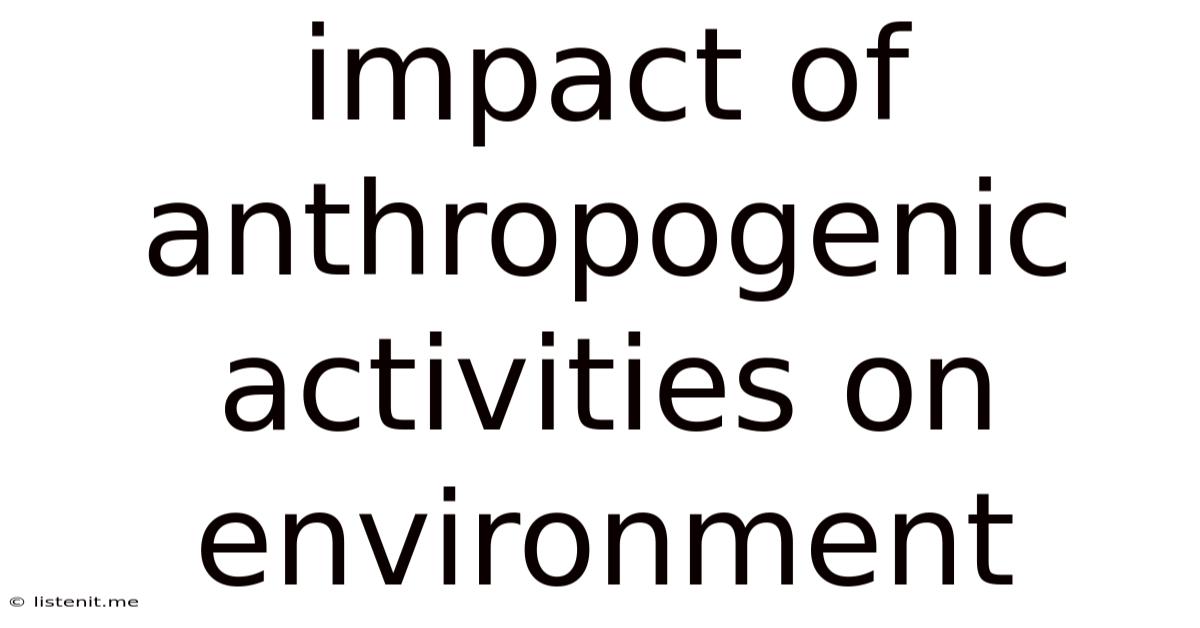 Impact Of Anthropogenic Activities On Environment