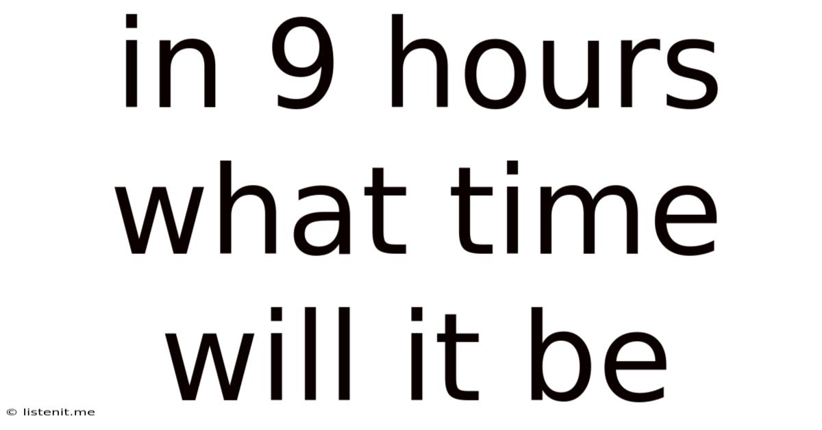 In 9 Hours What Time Will It Be