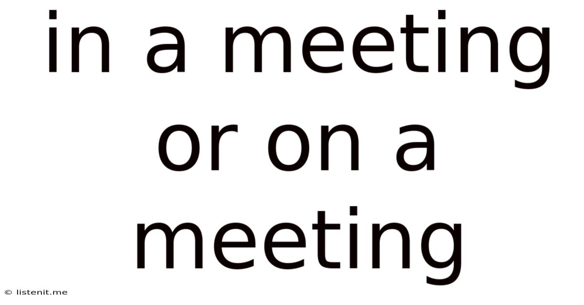In A Meeting Or On A Meeting