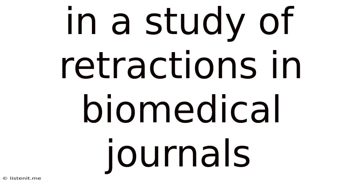 In A Study Of Retractions In Biomedical Journals